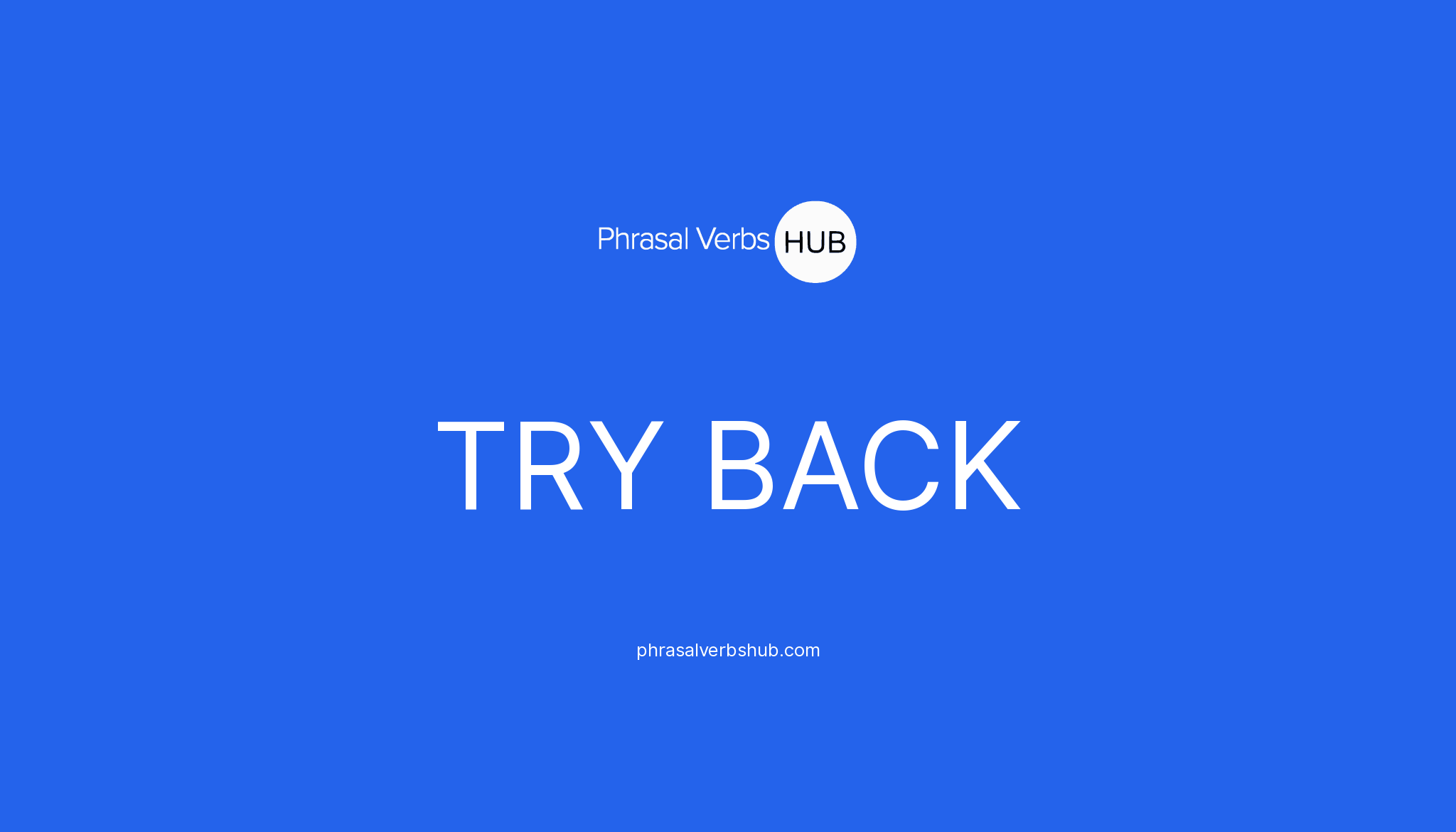 try-back-phrasal-verb-meaning-examples